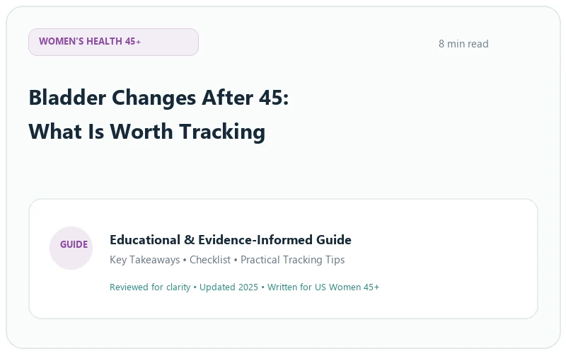 Bladder Changes After 45: What Is Worth Tracking